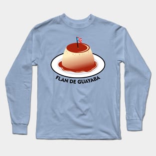 Guava Flan Puerto Rico Food Dessert Boricua Long Sleeve T-Shirt